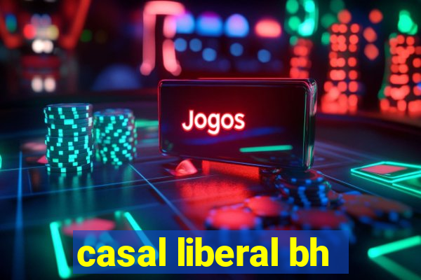 casal liberal bh